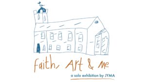 Faith, Art & Me. A solo Exhibition by JYMA. Image of handdrawn church.